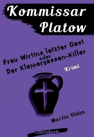 [Kommissar Platow 06] • Frau Wirtins letzter Gast oder Der Klappergassenkiller